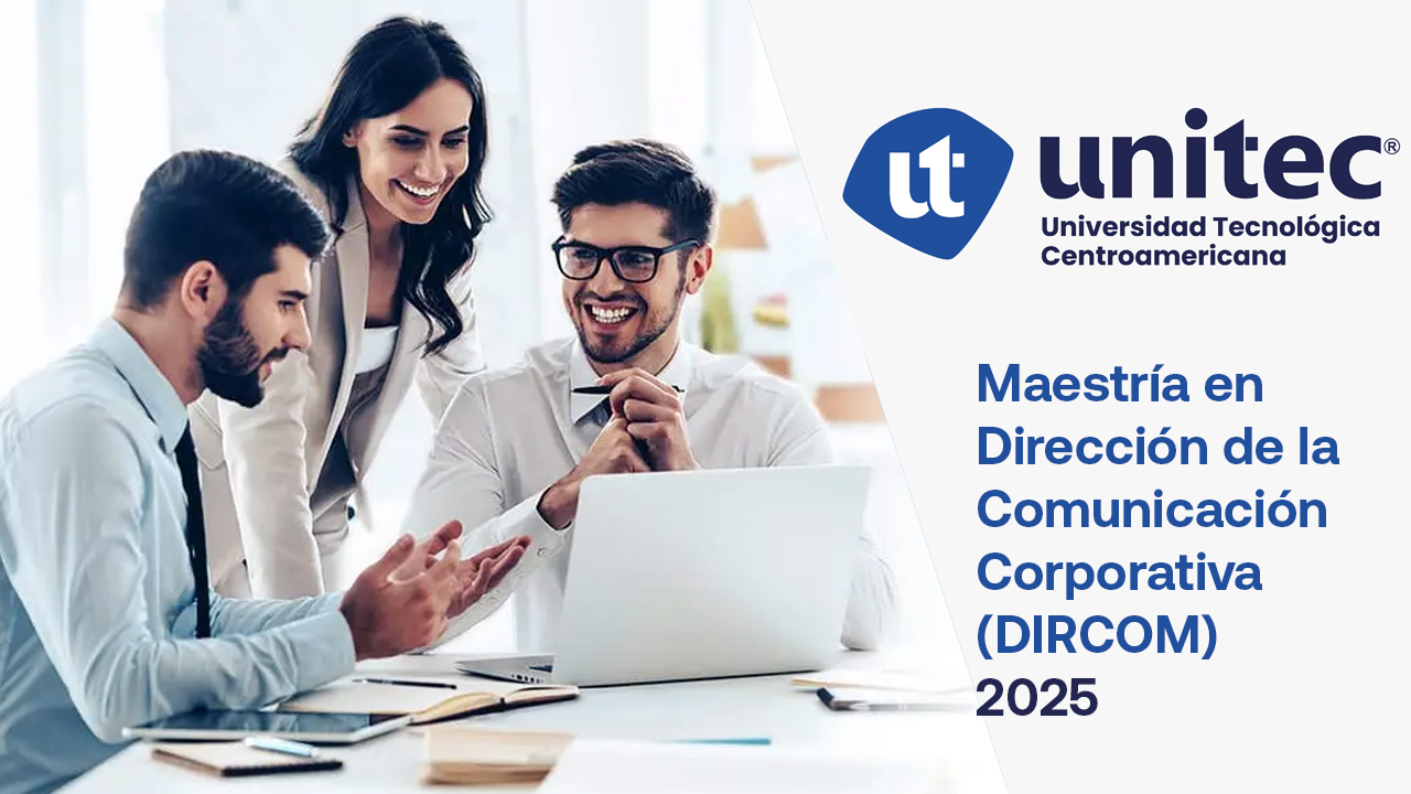 UNITEC Innova con su Maestría DIRCOM: formando líderes en comunicación estratégica